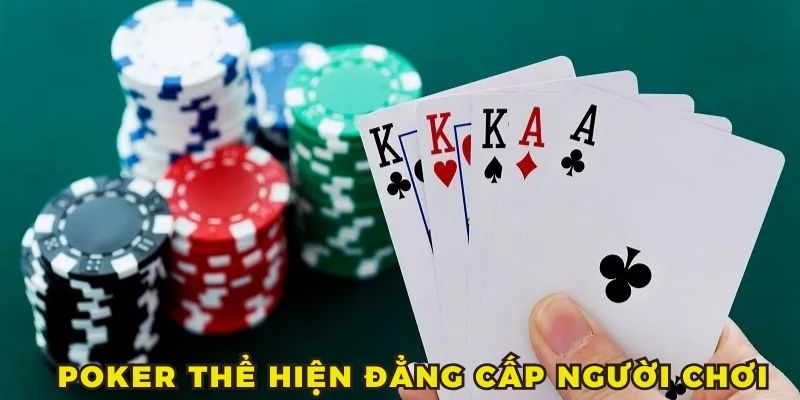 Đánh poker tại sảnh game bài 33win thể hiện đẳng cấp của hội viên tham gia